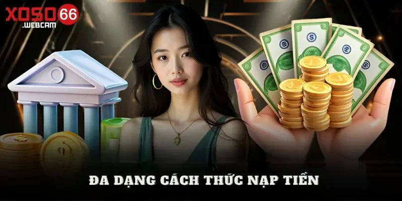 Nạp tiền Đa dạng cách nạp tiền Xoso66