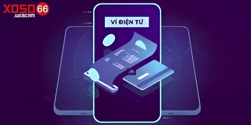 Nạp tiền Nạp tiền nhanh Xoso66 qua ví điện tử