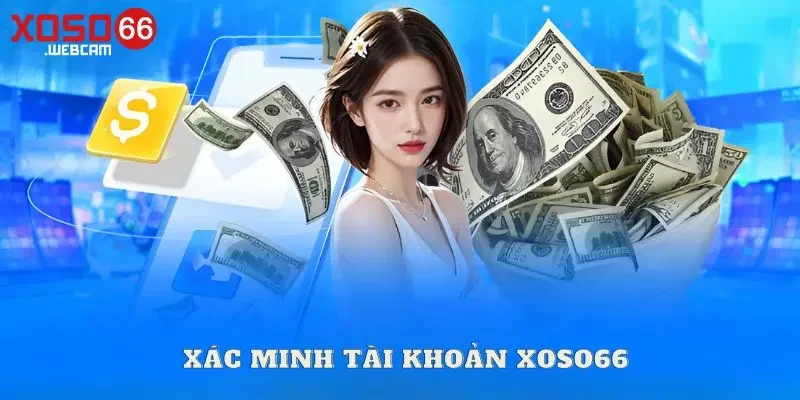 Xác minh tài khoản rút tiền tại Xoso66